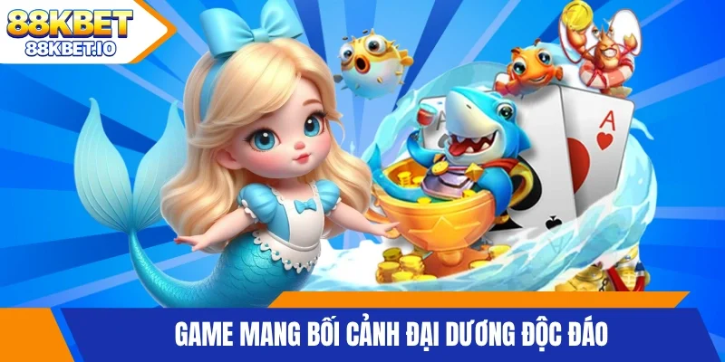 Game mang bối cảnh đại dương độc đáo