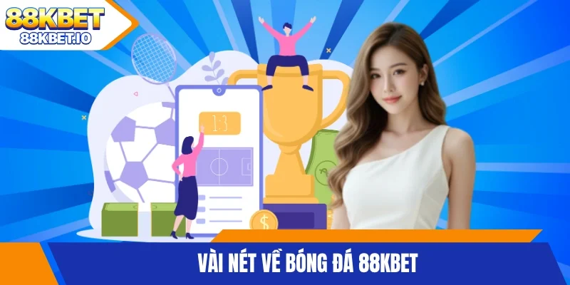 Vài nét về bóng đá 88KBET