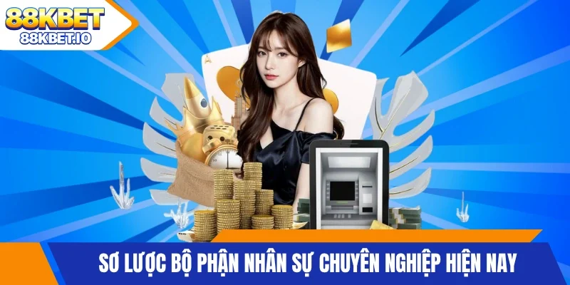Sơ lược bộ phận nhân sự chuyên nghiệp hiện nay