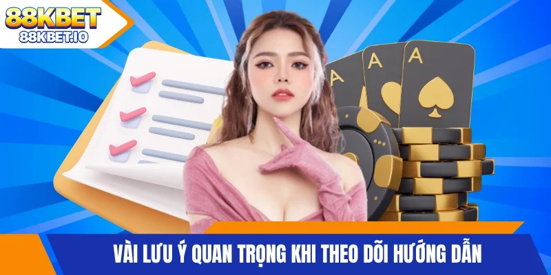Vài lưu ý quan trọng khi theo dõi hướng dẫn