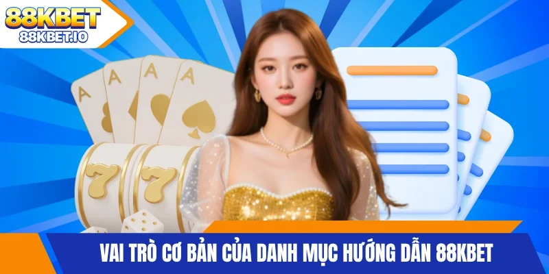 Vai trò cơ bản của danh mục hướng dẫn 88KBET