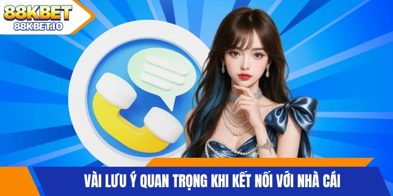 Vài lưu ý quan trọng khi kết nối với nhà cái
