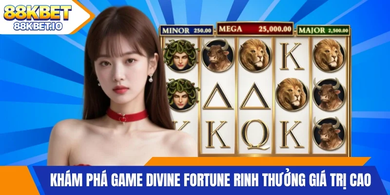 Khám phá game Divine Fortune rinh thưởng giá trị cao