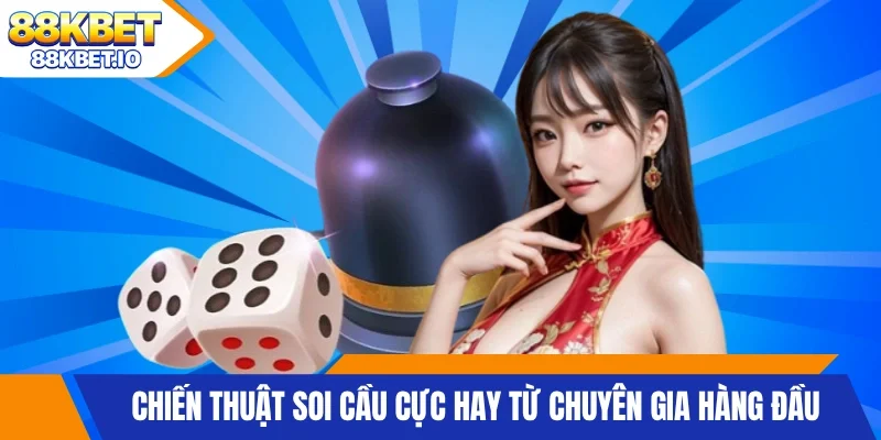 Chiến thuật soi cầu cực hay từ chuyên gia hàng đầu