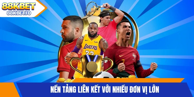 Nền tảng liên kết với nhiều đơn vị lớn