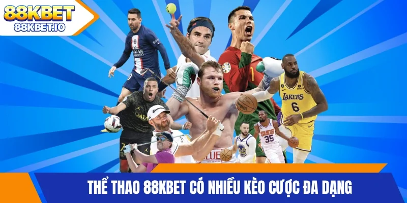 Thể thao 88KBET có nhiều kèo cược đa dạng